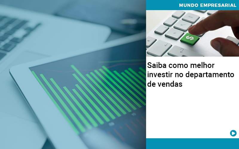 Saiba Como Melhor Investir No Departamento De Vendas - Atlas Contabilidade │ Escritório em São Jóse/SC