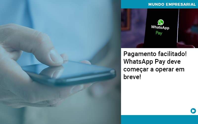 Pagamento Facilitado Whatsapp Pay Deve Comecar A Operar Em Breve - Atlas Contabilidade │ Escritório em São Jóse/SC