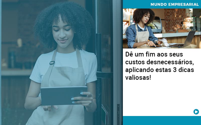 De Fim Aos Seus Custos Desnecessarios Aplicando Essas 3 Dicas Valiosas - Atlas Contabilidade │ Escritório em São Jóse/SC