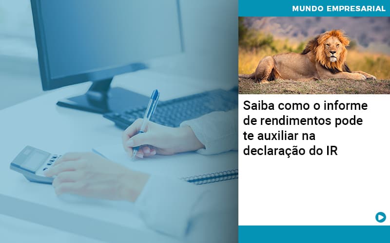 Saiba Como O Informe De Rendimento Pode Te Auxiliar Na Declaracao De Ir - Atlas Contabilidade │ Escritório em São Jóse/SC