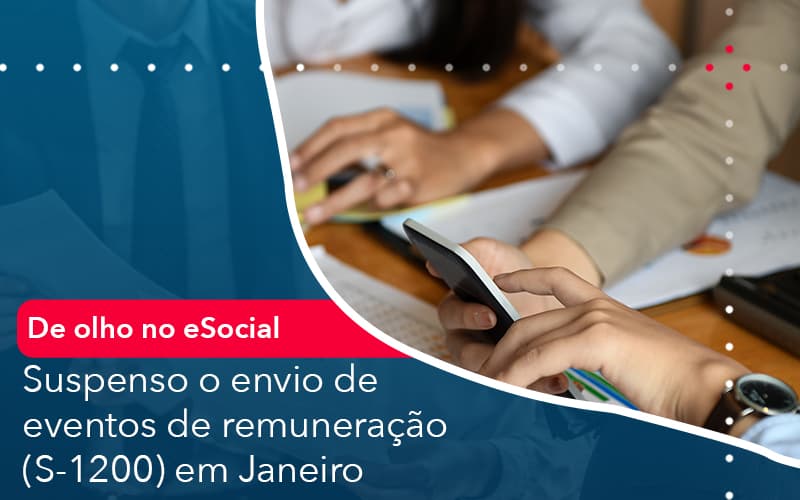 De Olho No E Social Suspenso O Envio De Eventos De Remuneracao S 1200 Em Janeiro - Atlas Contabilidade │ Escritório em São Jóse/SC