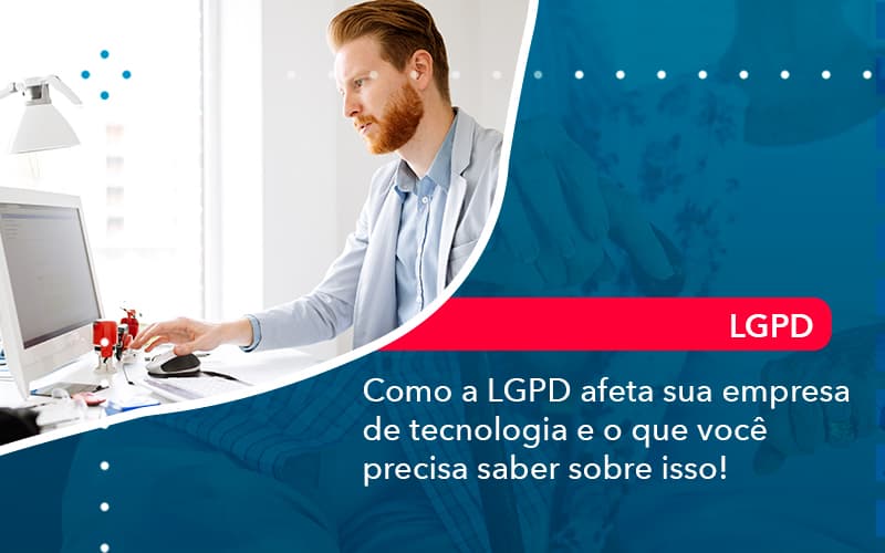 Como A Lgpd Afeta Sua Empresa De Tecnologia E O Que Voce Precisa Saber Sobre Isso 1 - Atlas Contabilidade │ Escritório em São Jóse/SC