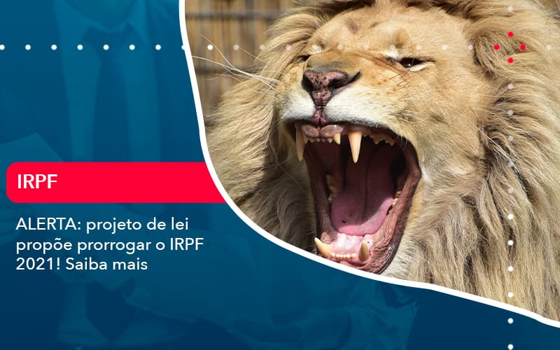 Aterta Projeto De Lei Propoe Prorrogar O Irpf 2021 Saiba Mais 1 - Atlas Contabilidade │ Escritório em São Jóse/SC