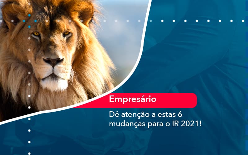 De Atencao A Estas 6 Mudancas Para O Ir 2021 1 - Atlas Contabilidade │ Escritório em São Jóse/SC