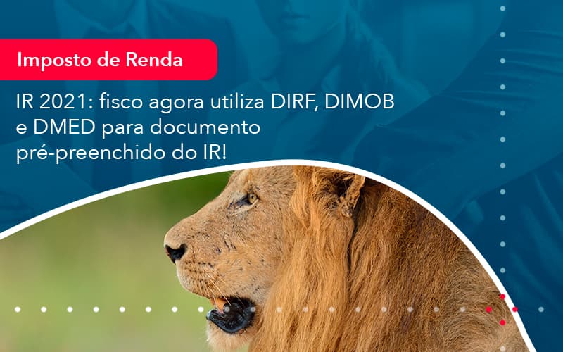 Ir 2021 Fisco Agora Utiliza Dirf Dimob E Dmed Para Documento Pre Preenchido Do Ir 1 - Atlas Contabilidade │ Escritório em São Jóse/SC