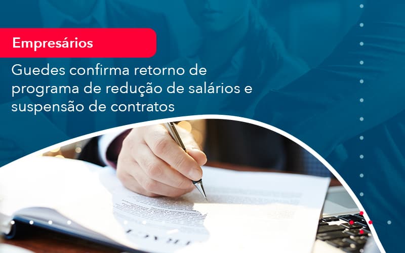 Reducao De Salarios E Suspensao De Contratos Podem Voltar Saiba O Que Disse Guedes Sobre Isso 1 - Atlas Contabilidade │ Escritório em São Jóse/SC