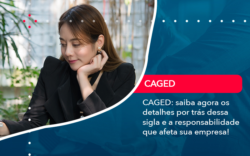 Caged Saiba Agora Os Detalhes Por Tras Dessa Sigla E A Responsabilidade Que Afeta Sua Empresa - Atlas Contabilidade │ Escritório em São Jóse/SC