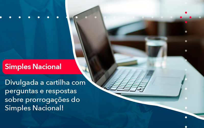 Divulgada A Cartilha Com Perguntas E Respostas Sobre Prorrogacoes Do Simples Nacional - Atlas Contabilidade │ Escritório em São Jóse/SC