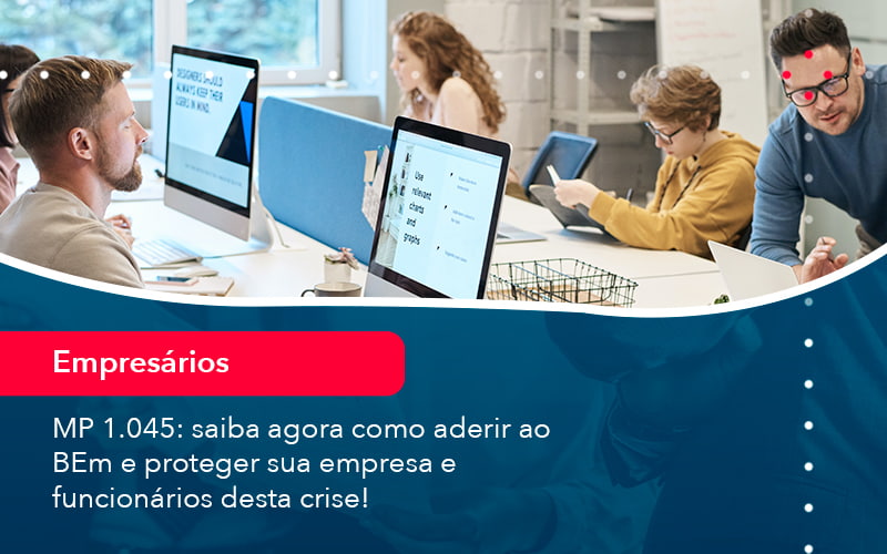 Mp 1045 Saiba Agora Como Aderir Ao Bem E Proteger Sua Empresa E Funcionarios Desta Crise 1 - Atlas Contabilidade │ Escritório em São Jóse/SC
