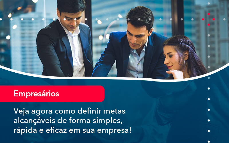Veja Agora Como Definir Metas Alcancaveis De Forma Simples Rapida E Eficaz Em Sua Empresa - Atlas Contabilidade │ Escritório em São Jóse/SC