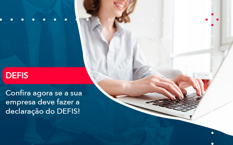 Confira Agora Se A Sua Empresa Deve Fazer A Declaracao Do Defis 1 - Atlas Contabilidade │ Escritório em São Jóse/SC
