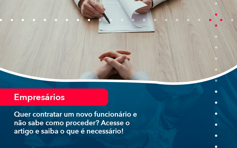Quer Contratar Um Novo Funcionario E Nao Sabe Como Proceder Acesse O Artigo E Saiba O Que E Necessario 1 1 - Atlas Contabilidade │ Escritório em São Jóse/SC