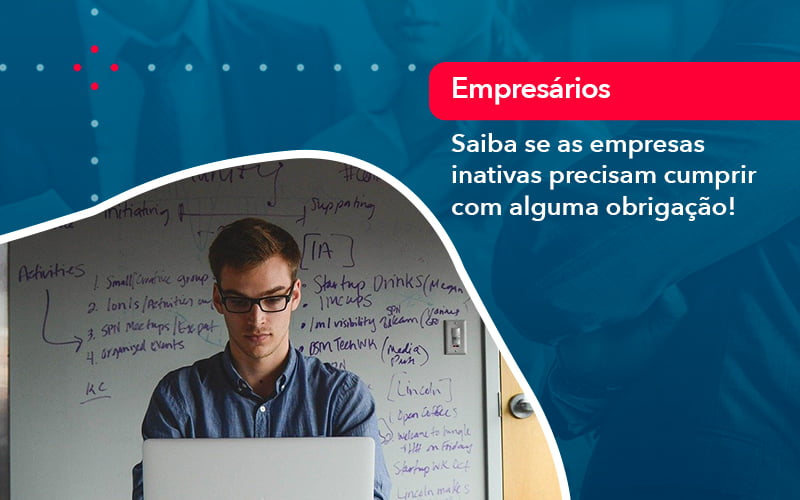 Saiba Se As Empresas Inativas Precisam Cumprir Com Alguma Obrigacao 1 - Atlas Contabilidade │ Escritório em São Jóse/SC