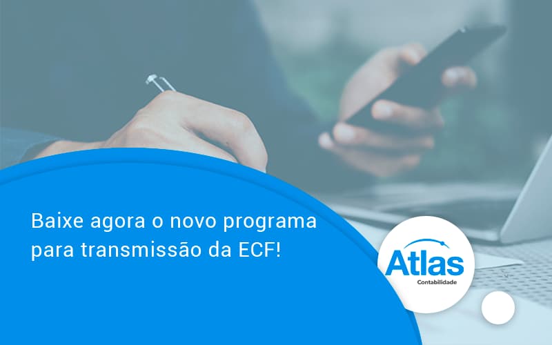 Baixe Agora O Novo Programa Para Transmissao Da Ecf Atlas - Atlas Contabilidade │ Escritório em São Jóse/SC