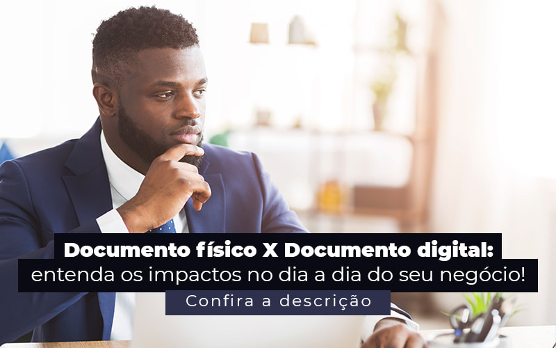 Documento Fisico X Documento Digital Entenda Os Impactos No Dia A Dia Do Seu Negocio Post - Atlas Contabilidade │ Escritório em São Jóse/SC