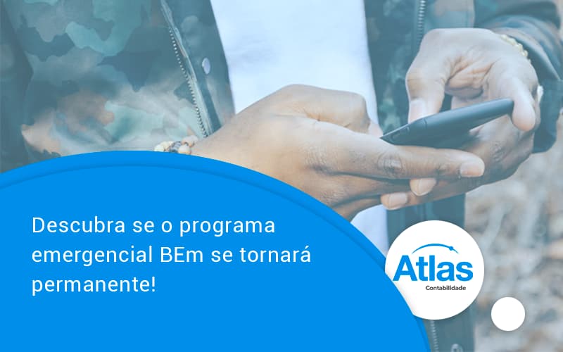 Descubra Se O Programa Emergencial Bem Se Tornará Permanente! Atlas - Atlas Contabilidade │ Escritório em São Jóse/SC