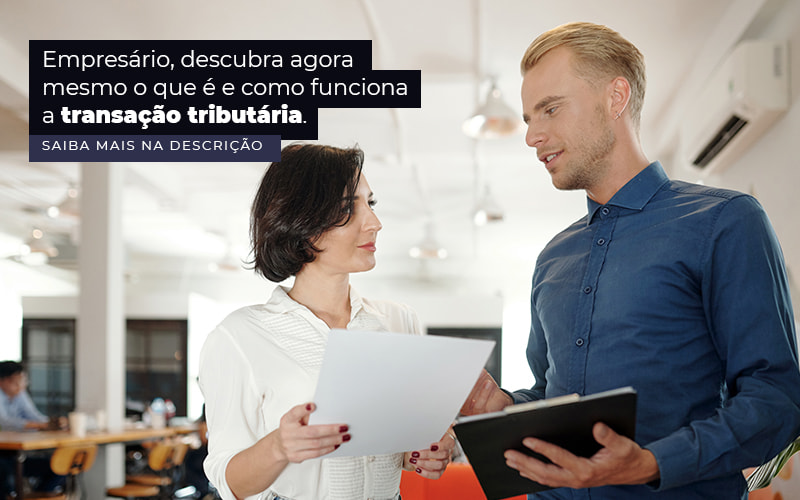 Empresario Descubra Agora Mesmo O Que E E Como Funciona A Transacao Tributaria Post - Atlas Contabilidade │ Escritório em São Jóse/SC