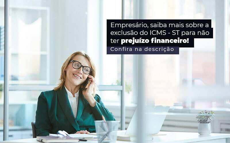 Empresario Saiba Mais Sobre A Exclusao Do Icms St Para Nao Ter Prejuizo Financeiro Post 1 - Atlas Contabilidade │ Escritório em São Jóse/SC