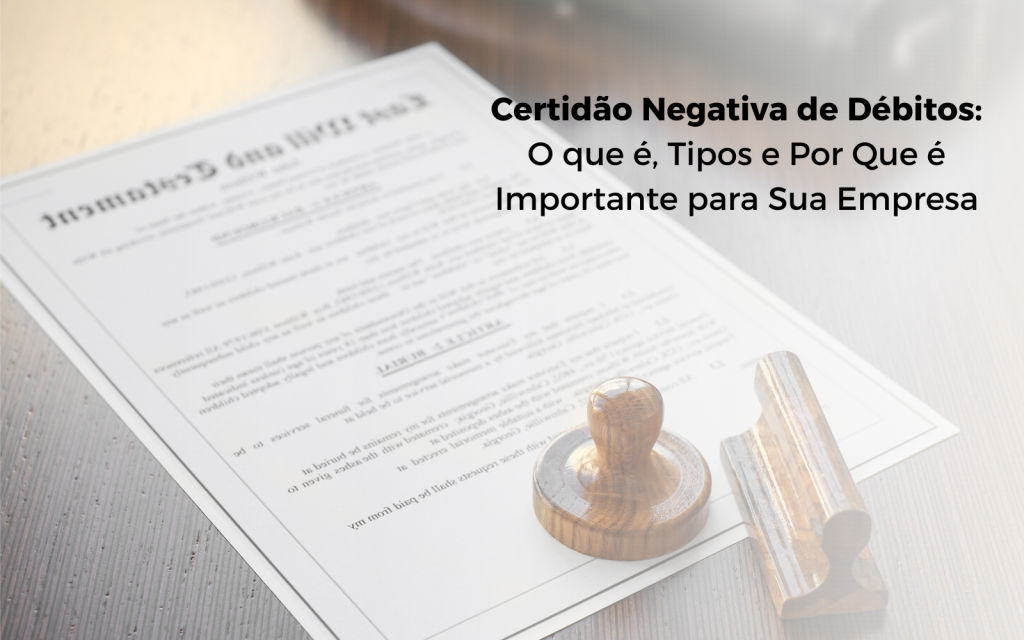 O Que é Cnd Tipos E Sua Importância Para Sua Empresa Atlas